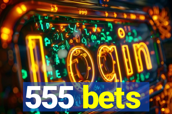 555 bets